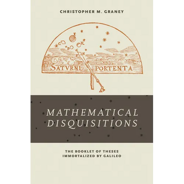 Mathematical Disquisitions: The Booklet of Theses Immortalized by Galileo