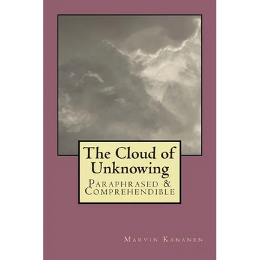 The Cloud of Unknowing: Paraphrased & Comprehendible