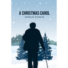 A Christmas Carol: Being A Ghost Story of Christmas