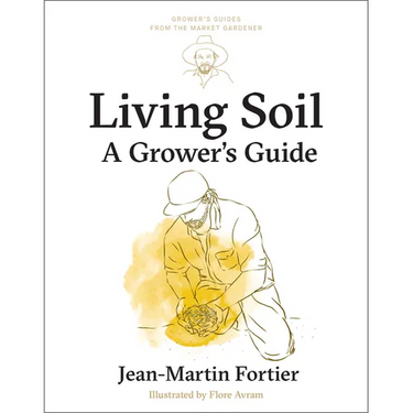 Living Soil: A Grower's Guide