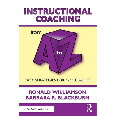 Instructional Coaching from A to Z: Easy Strategies for K-5 Coaches