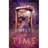 Twists in Time: A Young Adult Novel