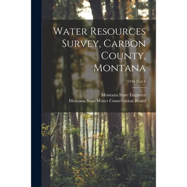 Water Resources Survey, Carbon County, Montana; 1946 Part 1