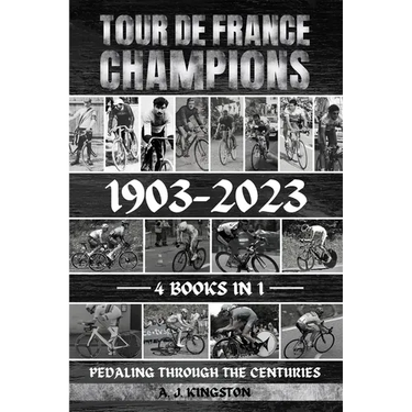 Tour De France Champions 1903-2023: Pedaling Through The Centuries