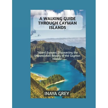 A Walking Guide through Cayman Islands: Cayman Islands Travel Guide 2023
