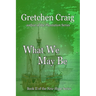What We May Be