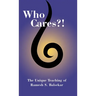 Who Cares?! The Unique Teaching of Ramesh S. Balsekar