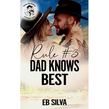 Rule #3 Dad Knows Best: A Sweet, Small-Town Cowboy Romance