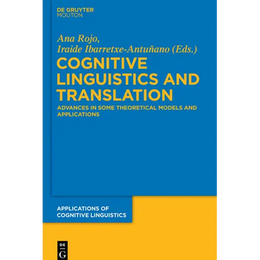 Cognitive Linguistics and Translation: Advances in Some Theoretical Models and Applications