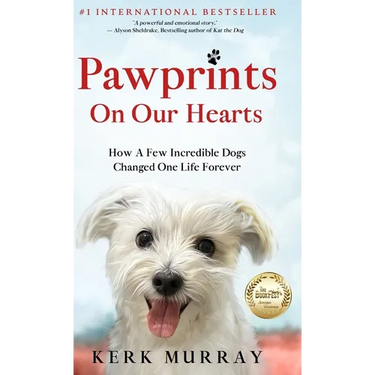 Pawprints On Our Hearts: How A Few Incredible Dogs Changed One Life Forever