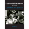 Man of the Waterfront: The Story of Kaye Williams and Captain's Cove