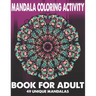 Mandala Coloring Activity Book For Adult 49 Unique Mandalas: Stress Relieving Mandala Designs for Adults Relaxation