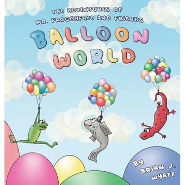 The Adventures of Mr. Froggyface and Friends: Balloon World