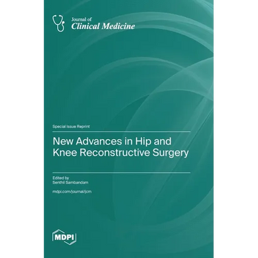 New Advances in Hip and Knee Reconstructive Surgery
