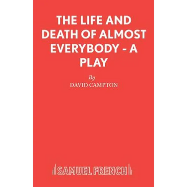 The Life and Death of Almost Everybody - A Play