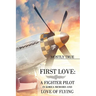 First Love: A Fighter Pilot in Korea Memoirs and Love of Flying