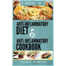 Anti-Inflammatory Complete Diet AND Anti-Inflammatory Complete Cookbook: 2 Books IN 1