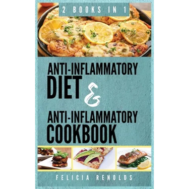 Anti-Inflammatory Complete Diet AND Anti-Inflammatory Complete Cookbook: 2 Books IN 1