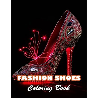 Fashion Shoes Coloring Book: 100+ High-quality Illustrations for All Ages