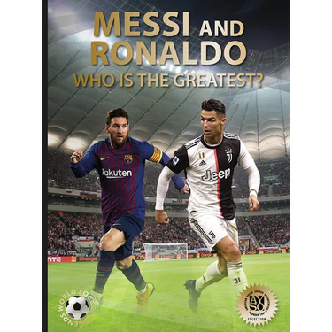 Messi and Ronaldo: Who Is the Greatest? (World Soccer Legends)