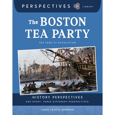 The Boston Tea Party: The Edge of Revolution
