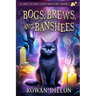 Bogs, Brews, and Banshees: A Skye O'Shea Paranormal Cozy Mystery
