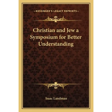 Christian and Jew a Symposium for Better Understanding