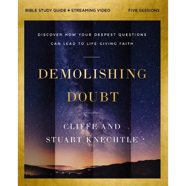 Demolishing Doubt Bible Study Guide Plus Streaming Video: Discover How Your Deepest Questions Can Lead to Life-Giving Faith