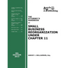 The Attorney's Handbook on Small Business Reorganization Under Chapter 11 (2013)