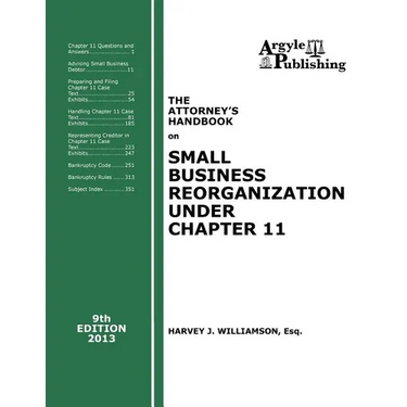 The Attorney's Handbook on Small Business Reorganization Under Chapter 11 (2013)