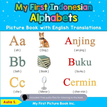 My First Indonesian Alphabets Picture Book with English Translations: Bilingual Early Learning & Easy Teaching Indonesian Books for Kids