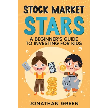 Stock Market Stars: A Beginner's Guide to Investing for Kids