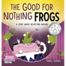 The Good for Nothing Frogs