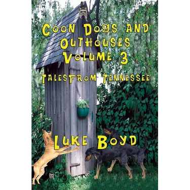 Coon Dogs and Outhouses Volume 3 Tales from Tennessee