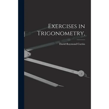Exercises in Trigonometry,