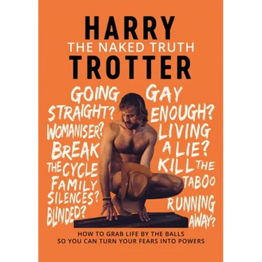 The Naked Truth: How to Grab Life by the Balls So You Can Turn Your Fears into Powers
