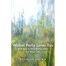 Walker Percy Loves You and Has a Wonderful Plan for Your Life