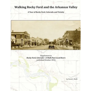 Walking Rocky Ford and the Arkansas Valley: A Tour of Rocky Ford, Colorado and Vicinity