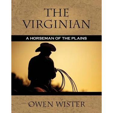 The Virginian: A Horseman of the Plains