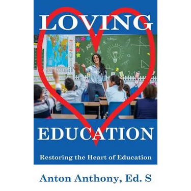 Loving Education: Restoring the Heart of Education