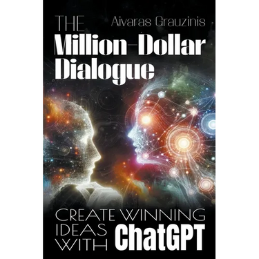 The Million-Dollar Dialogue: Create Winning Ideas With ChatGPT