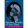Sacred Books of the East: Comprising Vedic Hymns, Zend-Avesta, Dhamapada, Upanishads, the Koran, and the Life of Buddha