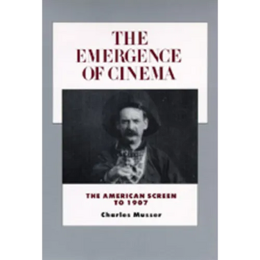 The Emergence of Cinema: The American Screen to 1907 Volume 1
