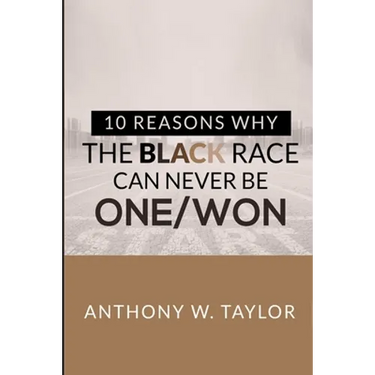 10 Reasons Why the Black Race Can Never Be One/Won