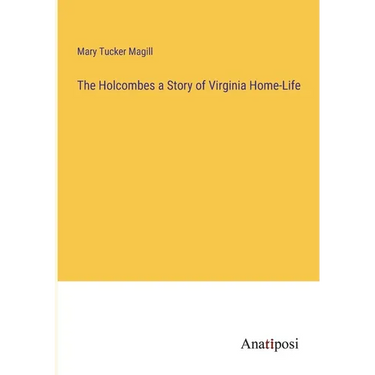 The Holcombes a Story of Virginia Home-Life