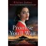 Promise You'll Wait: An absolutely gripping and emotional World War 2 historical novel