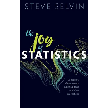 The Joy of Statistics: A Treasury of Elementary Statistical Tools and Their Applications