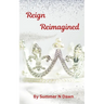 Reign Reimagined