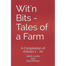 Wit'n Bits - Tales of a Farm: A Compilation of Articles 1 - 70