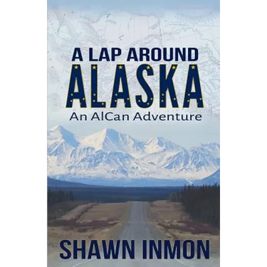 A Lap Around Alaska: An AlCan Adventure